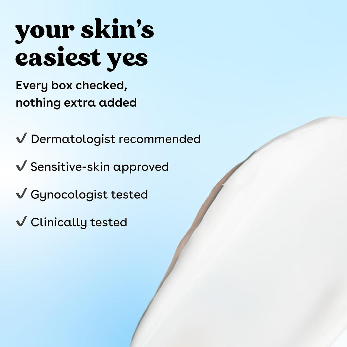 Promotional graphic with text reading 'your skin's easiest yes' and bullet points about dermatologist recommendation, sensitive skin approval, gynecologist testing, and clinical testing, next to a close-up of smooth white skin on a light blue background.