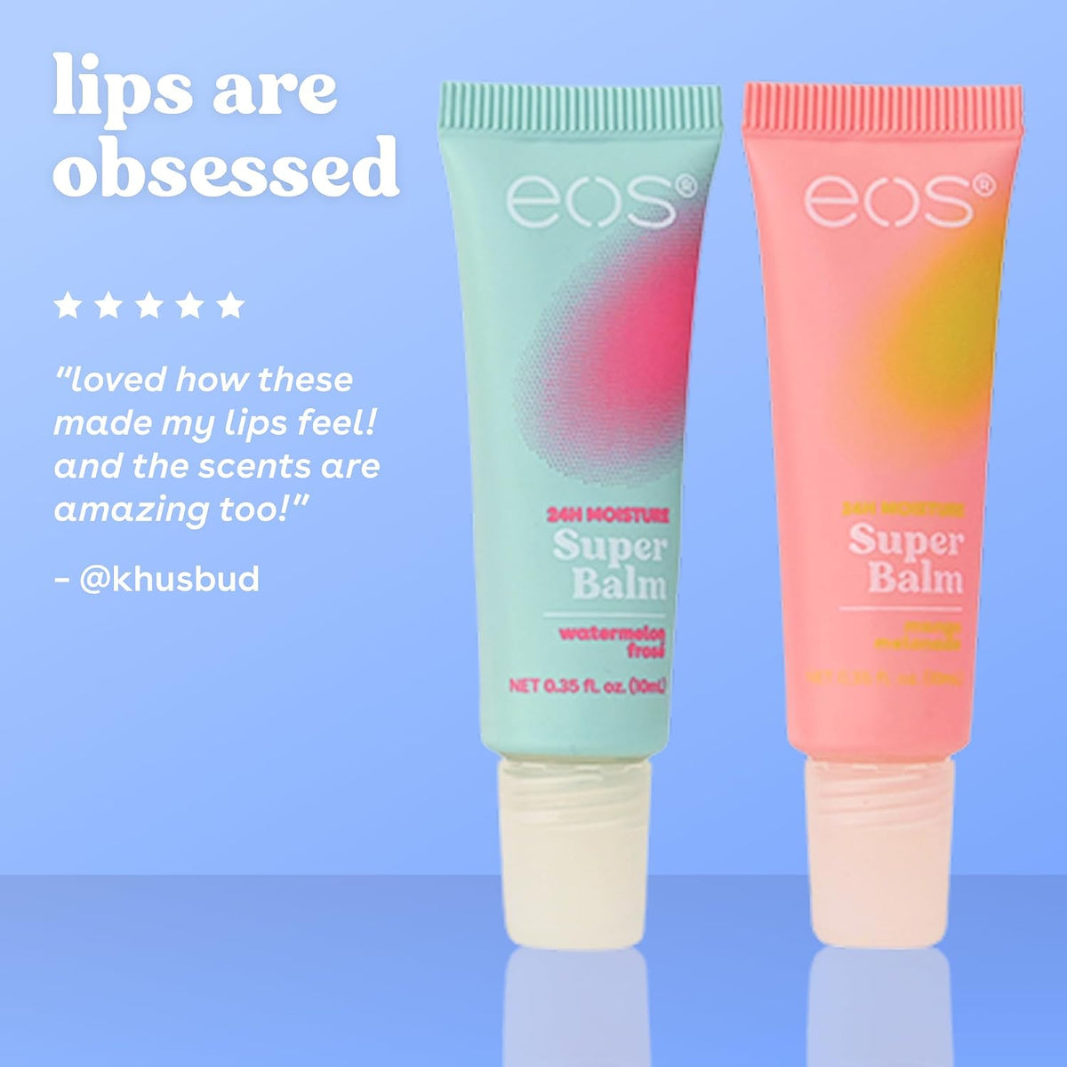 Two EOS Super Balm tubes standing upright on a light blue background, one mint green with pink gradient and one coral pink with orange gradient. White text on the left reads 'lips are obsessed' with a customer review quote below.