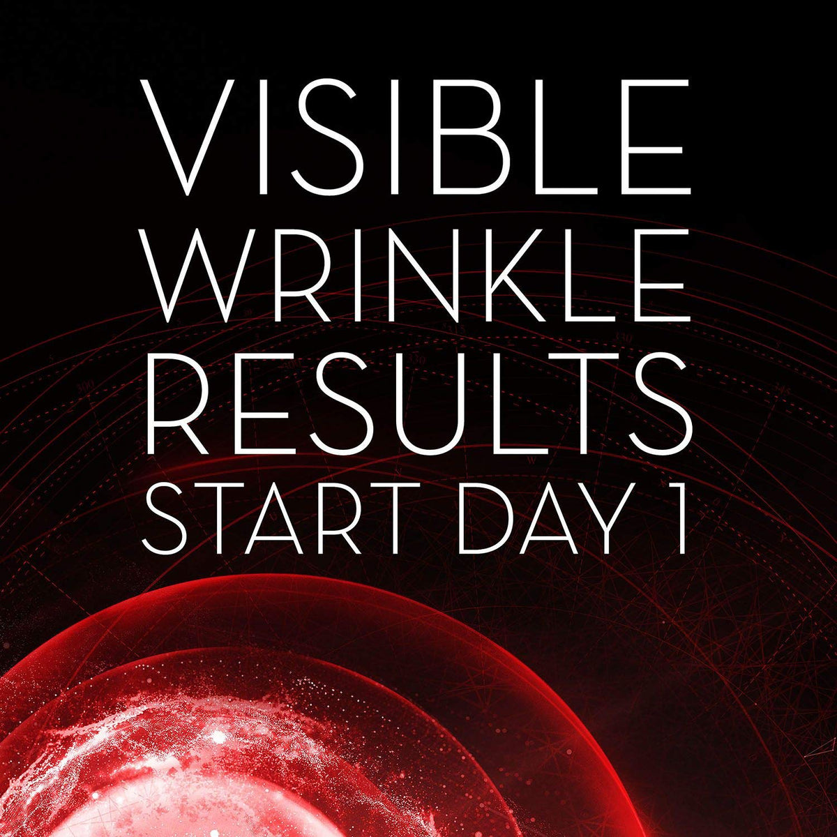 Promotional text 'Visible Wrinkle Results Start Day 1' with a red abstract design on a black background.