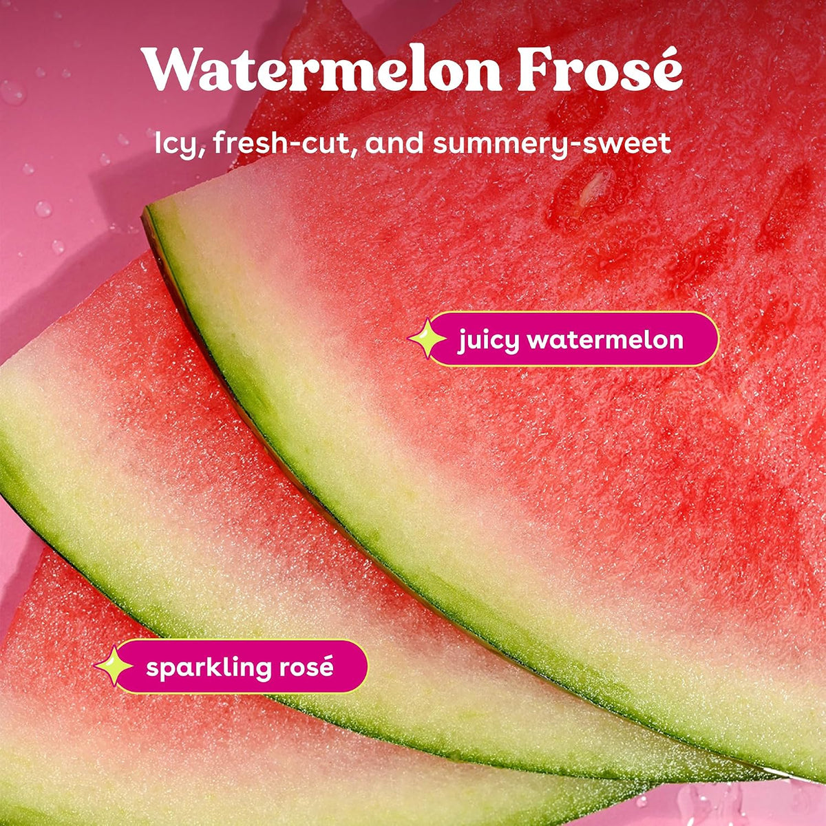 Three slices of watermelon arranged on a pink background with overlaid text reading 'Watermelon Froçé', 'Icy, fresh-cut, and summery-sweet', 'juicy watermelon', and 'sparkling rosé'.