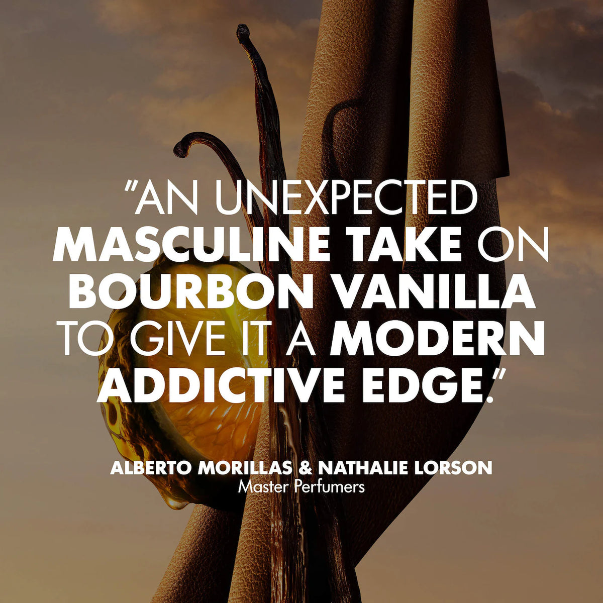 A perfume-themed graphic with large white quote text over a close-up of brown vanilla pods against a warm beige sky. The text reads: “AN UNEXPECTED MASCULINE TAKE ON BOURBON VANILLA TO GIVE IT A MODERN ADDICTIVE EDGE.